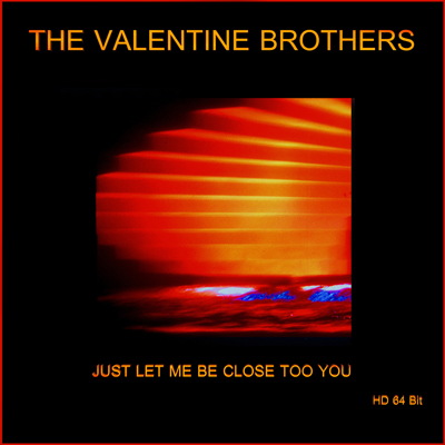 The Valentine Brothers: Just Let Me Be Close Too You  64 Bit HD visual and audio Remaster